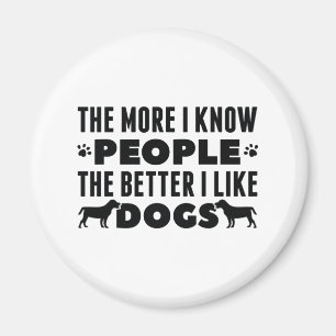 Aimant Plus Je Connais Les Gens Mieux J'Aime Les Chiens