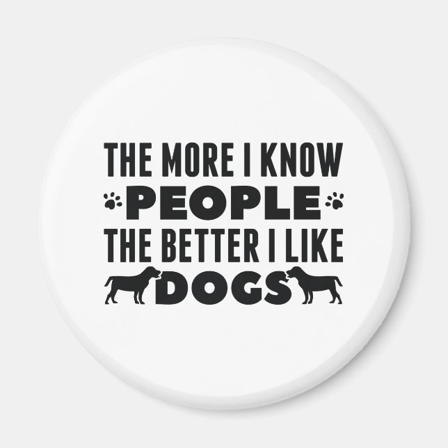 Aimant Plus Je Connais Les Gens Mieux J'Aime Les Chiens (Devant)