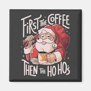 Aimant Premier café puis les Ho Hos Noël Père Noël