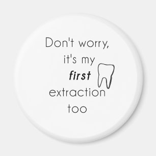Aimant Première extraction de dents !