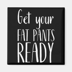 Aimant Préparez Votre Pantalon Gros - T Shirt Drôle de Th