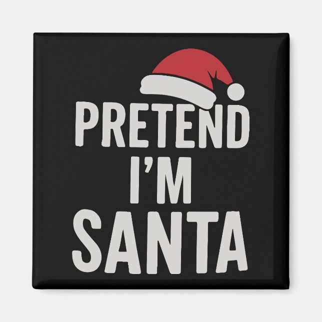Aimant Pretend I’m Santa - Funny Christmas Humor (Devant)