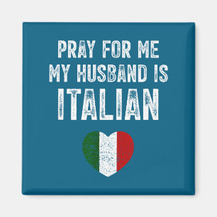 Aimant Prie pour moi mon mari italien drôle dicton italia