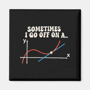Aimant Prof de maths parfois je pars dans une tangente 
