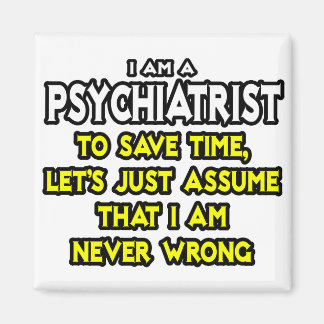 Aimant Psychiatre...Supposons Que Je Ne Me Trompe Jamais