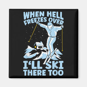 Aimant Quand l'enfer gèlera je skirai là aussi skieur ski