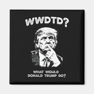 Aimant Que ferait Donald Trump Wwdtd Drôle Président M