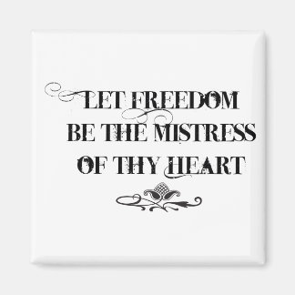 Aimant Que la liberté soit la maîtresse de ton coeur