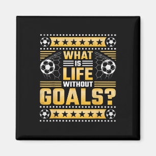 Aimant Quelle est la vie sans buts, football