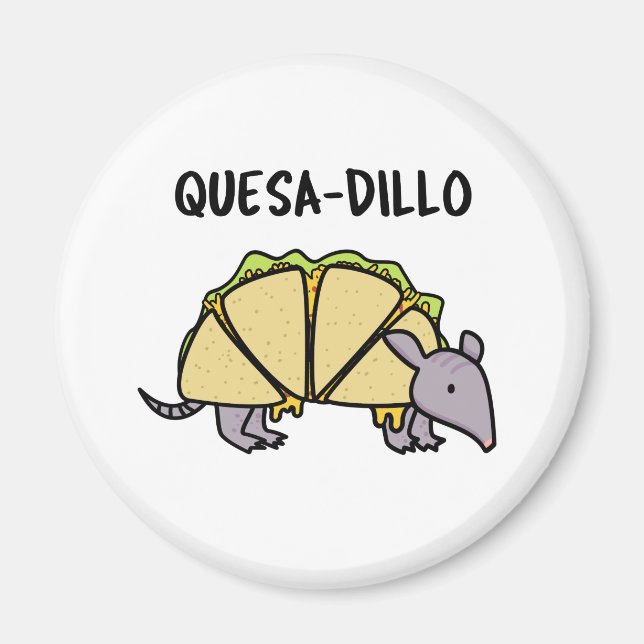 Aimant Quesa-Dillo Funny Quesadilla Pun (Devant)