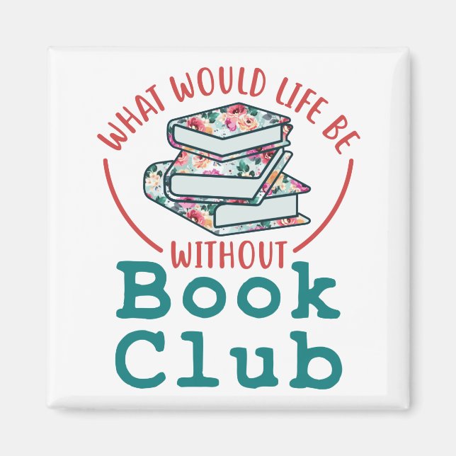 Aimant Qu'est-ce que la vie sans Club de livres ? (Devant)