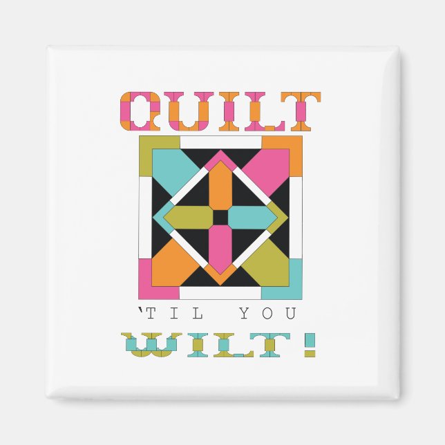Aimant Quilt 'Til You Wilt ! Quilt (Devant)
