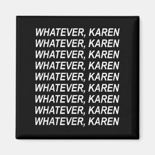 Aimant Quoi Que Karen Sarcasm Funny Karen Mème Don Pour M