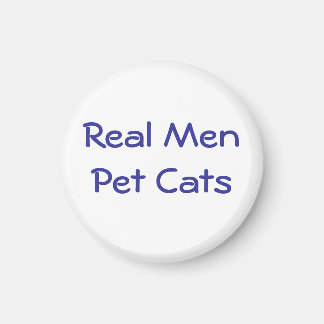 Aimant Real Men Pet Cats ok - Customisé