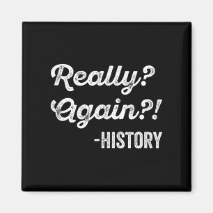 Aimant Really_ again!_ Histoire Professeur d'histoire Fun