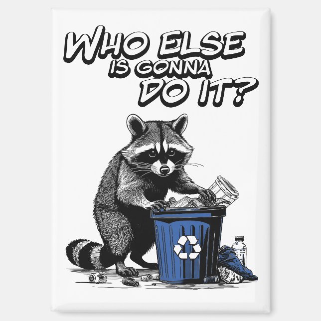 Aimant Recyclage Raccoon "Qui d'autre va le faire ?" (Recto)