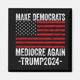 AIMANT RENDRE LES DÉMOCRATES MÉDIOCRES ENCORE TRUMP 2024