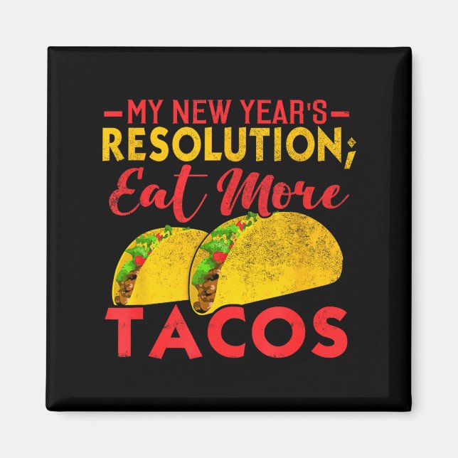 Aimant Resolution Eat More Tacos Funny New Year Holiday  (Devant)