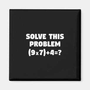 Aimant Résolvez ce problème (9x7)+4=67 Drôle de professeu