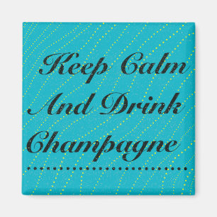 Aimant Restez calme et buvez Champagne Turquoise