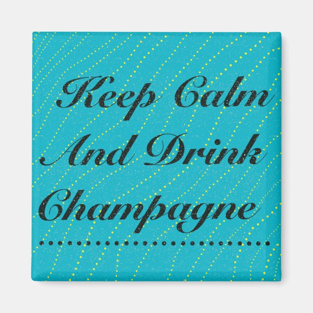 Aimant Restez calme et buvez Champagne Turquoise (Devant)