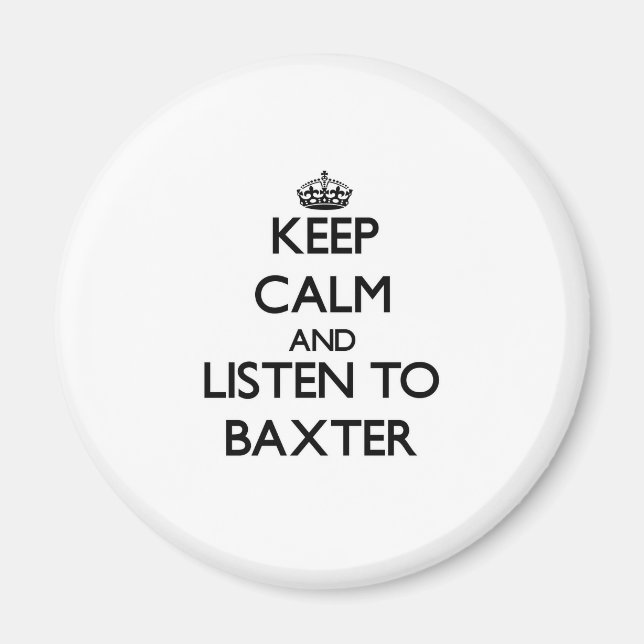 Aimant Restez calme et écoutez Baxter (Devant)
