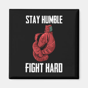 Aimant Restez Humble Combattez Les Gants De Boxe Durs - B