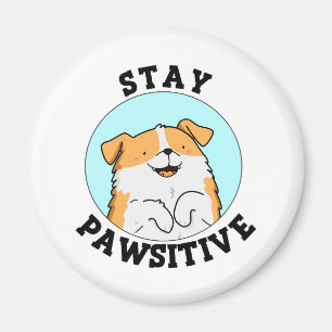 Aimant Restez Pawsitive Funny Smiling Chien Pun