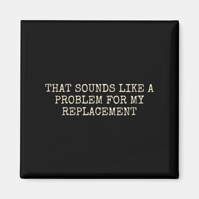 Aimant Retirement Party Not My Problem Retiree Replacemen (Devant)