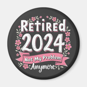 Aimant Retraité 2024 Pas mon problème Plus de retraite