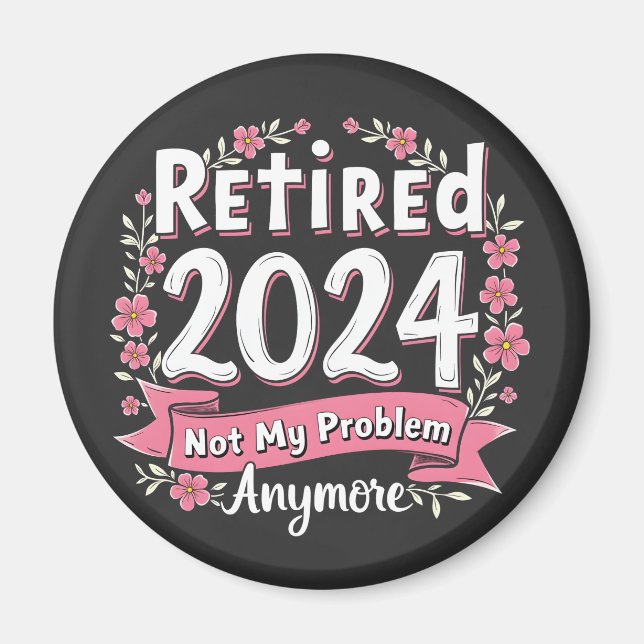 Aimant Retraité 2024 Pas mon problème Plus de retraite (Devant)