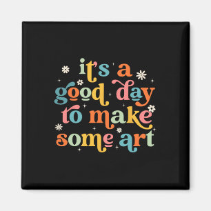 Aimant Rétro C'est une bonne journée pour créer de l'art
