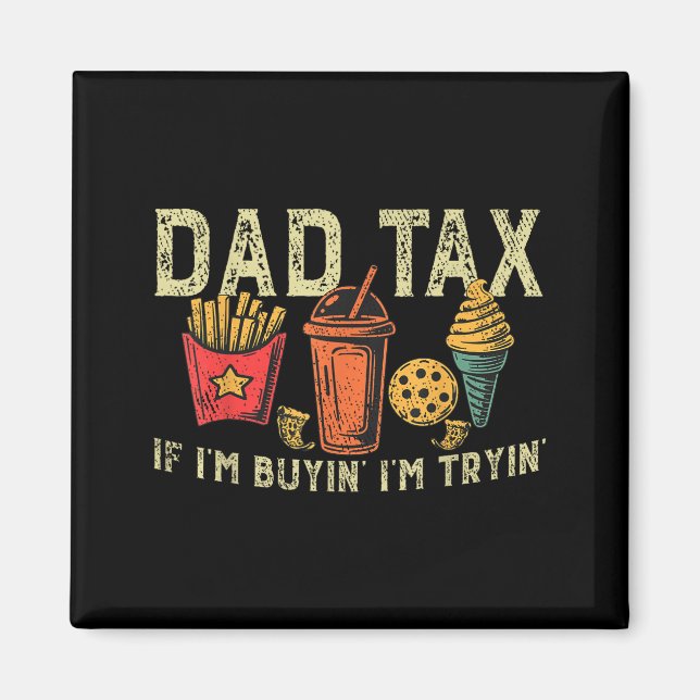 Aimant Retro Dad Tax If I'm Buyin' I'm Tryin' Funny Fathe (Devant)