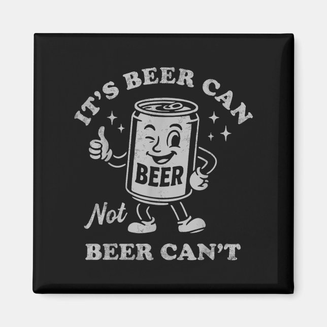 Aimant Retro It's Beer Can Not Beer Can't Funny Party Dri (Devant)
