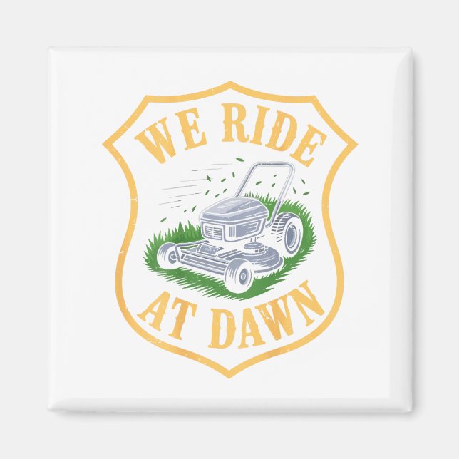 Aimant Riding Lawn Mower We Ride At Dawn Funny Lawn Mowin (Devant)