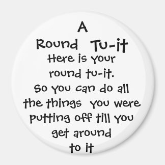 Aimant Round, Tu-it, Voici votre tour tu-it...
