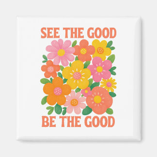 Aimant see the good be the good