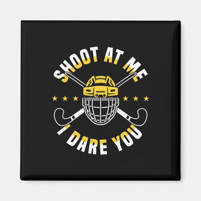 Aimant Shoot At Me I Dare You Field Hockey Player  (Devant)