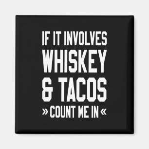 Aimant Si ça implique Whiskey & Tacos, comptez-moi