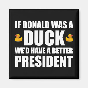 Aimant Si Donald était un canard, nous aurions un meilleu