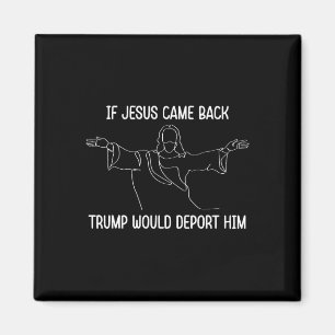 Aimant Si Jésus venait vérifier Trump l'expulserait Citat