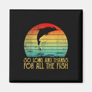 Aimant Si Long Et Merci Pour Tous Les Poissons Vintage
