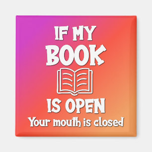 Aimant Si Mon Livre Est Ouvert, Votre Bouche Est Fermée