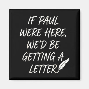 Aimant Si Paul était ici, nous recevrions une lettre chré