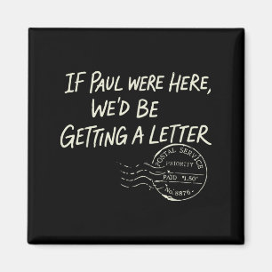 Aimant Si Paul était ici, nous recevrions une lettre chré