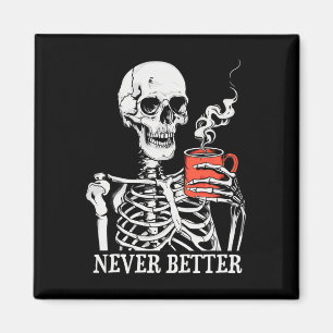 Aimant Skull Jamais Mieux Squelette Boire Café Hallow