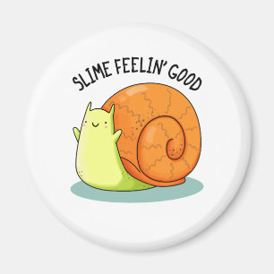 Aimant Slime Feelin Bon Amusant Snail Pun