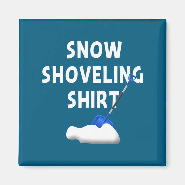 Aimant Snow Shoveling Shirt Snow Clearing Funny Winter Sn (Devant)