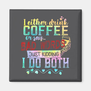 Aimant Soit je bois du café, soit je dis des gros mots, j