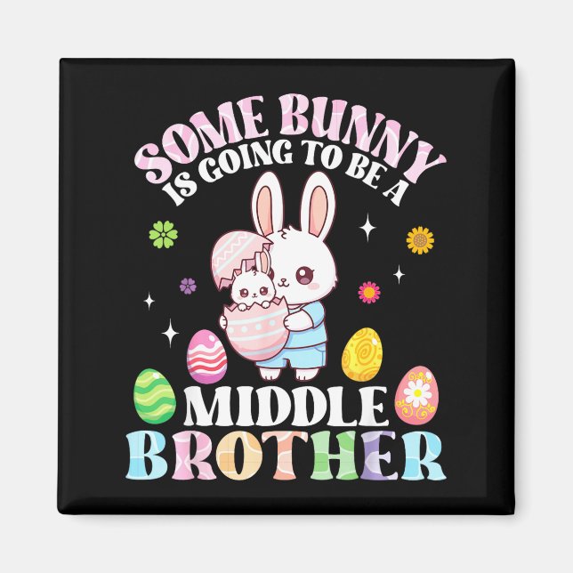 Aimant Some Bunny Is Going To Be A Middle Brother Easter  (Devant)